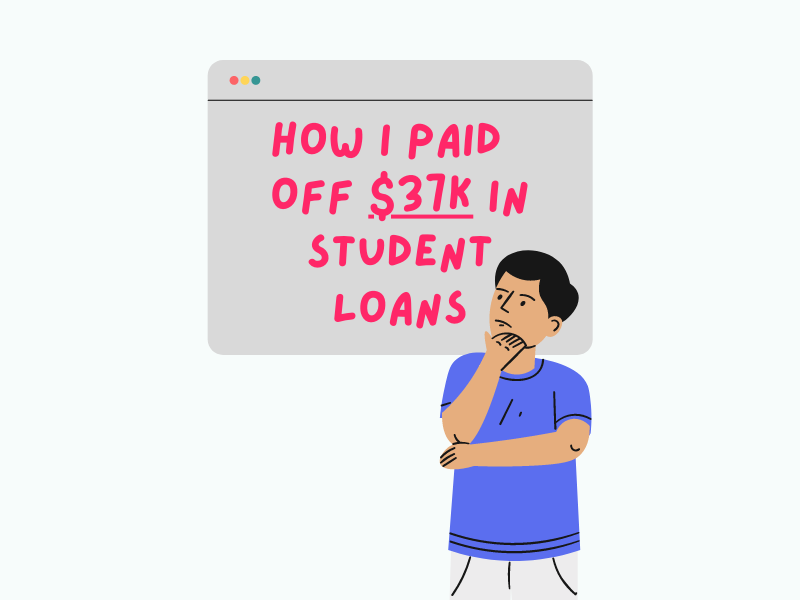 How I Paid Off $37K In Student Loans